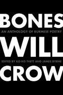 Bones Will Crow: An Anthology of Burmese Poetry