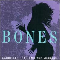Bones - Gabrielle Roth & the Mirrors