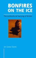 Bonfires on the Ice: The Multicultural Harrying of Britain - Davies, Jon