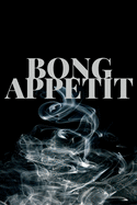 Bong Appetit: Lined Recipe Notebook For Chefs, Cooks And Culinary Artists That Love Cooking With Marijuana!