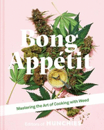 Bong Appetit: Mastering the Art of Cooking with Weed