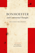 Bonhoeffer and Continental Thought: Cruciform Philosophy