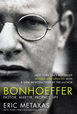 Bonhoeffer: Pastor, Martyr, Prophet, Spy - Metaxas, Eric