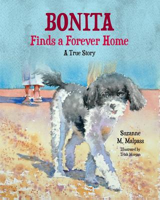 Bonita Finds a Forever Home: A True Story - Malpass, Suzanne M