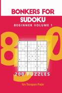 Bonkers for Sudoku Beginner Volume 1: 200 Puzzles