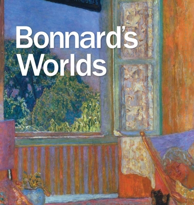Bonnard's Worlds - Shackelford, George T M, and Smithgall, Elsa, and Cahn, Isabelle (Contributions by)