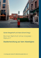 Bonner Bahnhof ohne Vorplatz - Warum?: Stadtentwicklung auf dem Abstellgleis