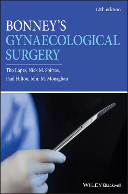 Bonney's Gynaecological Surgery - Lopes, Tito, and Spirtos, Nick M., and Hilton, Paul