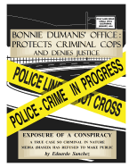 Bonnie Dumanis' Office: Protects Criminal Cops and Denies Justice: Exposure of a Conspiracy