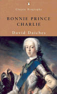 Bonnie Prince Charlie: The Life and Times of Charles Edward Stuart