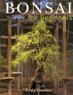 Bonsai for Beginners - Coussins, Craig