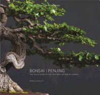 Bonsai Penjing: The Collections of the Montr?al Botanitcal Garden