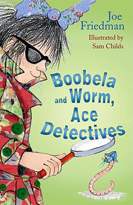 Boobela and Worm, Ace Detectives - Friedman, Joe