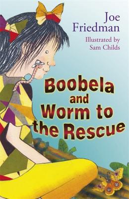 Boobela and Worm to the Rescue - Friedman, Joe