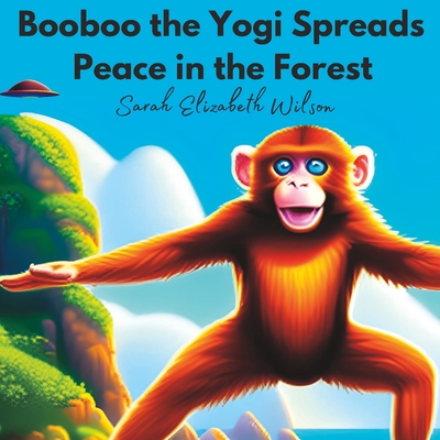 Booboo the Yogi Spreads Peace in the Forest - Wilson, Sarah Elizabeth
