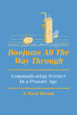 Boojums All the Way Through: Communicating Science in a Prosaic Age - Mermin, N David
