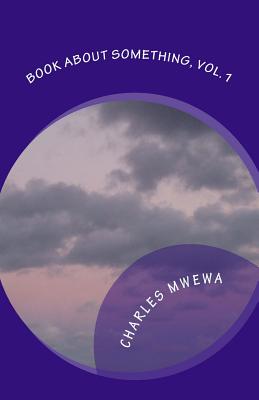 Book About Something: On Ultimate Purpose - Mwewa, Charles