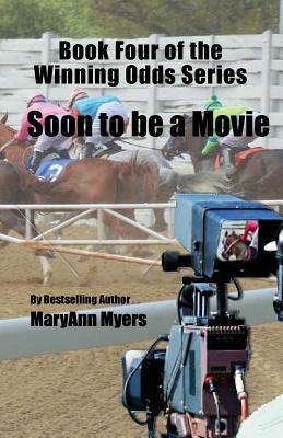 Book Four of the Winning Odds Series: Soon to be a Movie - Myers, Maryann