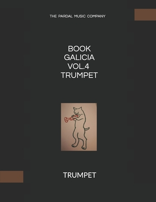 Book Galicia Vol.4 Trumpet: Trumpet - Merza Pardal, Jose Pardal, and Perez Pardal, Jose Lopez, and Morales, Nieves Lopez (Photographer)