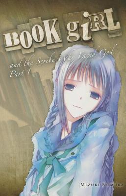 Book Girl and the Scribe Who Faced God, Part 1 (Light Novel): Volume 7 - Nomura, Mizuki