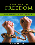 Book Manual: Freedom: Powerful Weapons of Spiritual Warfare