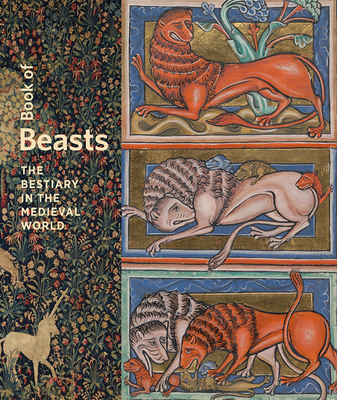 Book of Beasts: The Bestiary in the Medieval World - Morrison, Elizabeth (Editor), and Grollemond, Larisa (Contributions by)