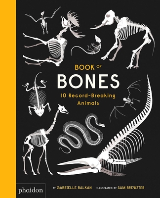 Book of Bones: 10 Record-Breaking Animals - Balkan, Gabrielle, and Brewster, Sam