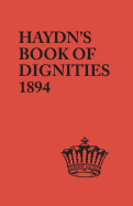 Book of Dignities. Lists of the Official Personages of the British Empire, Civil, Diplomatic, Heraldic, Judicial, Ecclesiastical, Municipal, Naval - Haydn, Joseph, and Norris and Ross McWhorter (Preface by)