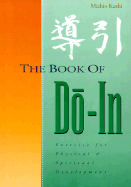 Book of Do-In: Exercise for Physical and Spiritual Developoment - Kushi, Michio