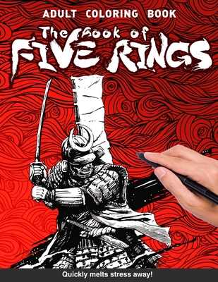 Book of five rings Adults Coloring Book: Miyamoto Musashi's classic samurai warrior bushido Go Rin no Sho for adults relaxation art large creativity grown ups coloring relaxation stress relieving patterns anti boredom anti anxiety intricate ornate therapy - Musashi, Miyamoto, and Books, Craft Genius