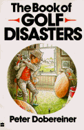 Book of Golf Disasters - Dobereiner, Peter