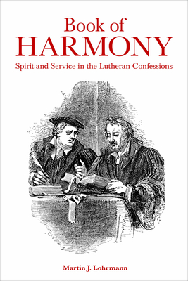 Book of Harmony: Spirit and Service in the Lutheran Confessions - Lohrmann, Martin J