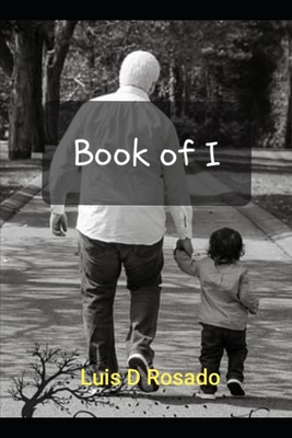 Book of I: The gift within will help you win. - Rosado, Luis D, Sr.