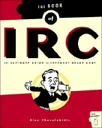 Book of IRC: The Ultimate Guide to Internet Relay Chat