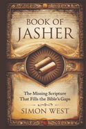Book of Jasher: The Missing Scripture That Fills the Bible's Gaps