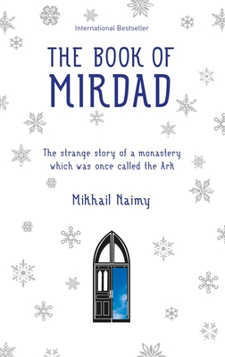 Book of Mirdad: The Strange Story of a Monastery Which Was Once Called The Ark - Naimy, Dr N