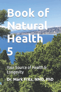 Book of Natural Health Vol 5: Your Source of Health & Longevity