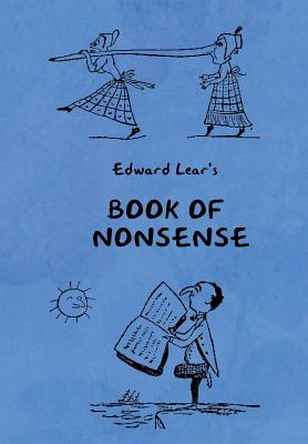 Book of Nonsense (Containing Edward Lear's complete Nonsense Rhymes, Songs, and Stories with the Original Pictures) - Lear, Edward