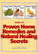 Book of Proven Home Remedies and Natural Healing Secrets: Thousands of Proven Home Healing Tips You Can Use Without Doctors, Drugs or Surgery