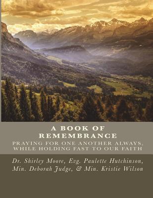 Book Of Remembrance: Mobile Prayer Warriors Remembrance Of Our Daily Bread - Hutchinson, Paulette, and Judge, Deborah, and Wilson, Kristie