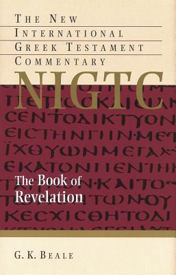Book of Revelation: A Commentary on the Greek Text - Beale, G. K.