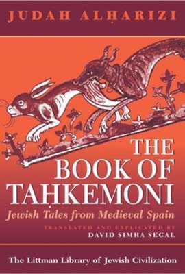 Book of Tahkemoni: Jewish Tales from Medieval Spain - Alharizi, Judah, and Segal, David Simha