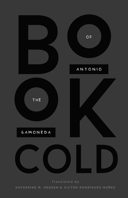 Book of the Cold - Gamoneda, Antonio, and Hedeen, Katherine M (Translated by), and Nez (Translated by)