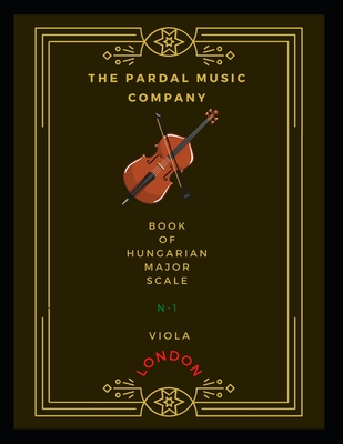 Book of the Hungarian Major Scale N-1 Viola: London - Merza, Jose Pardal, and Perez, Jose Lopez, and Company, Pardal Music