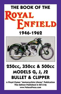 Book of the Royal Enfield 1946-1962 - Haycraft, W C, and Clymer, Floyd (Contributions by), and Velocepress (Creator)