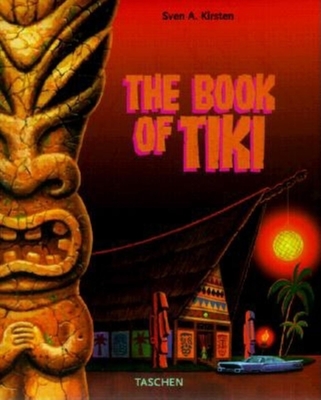 Book of Tiki: A Guide for the Urban Archeologist - Kirsten, Sven A