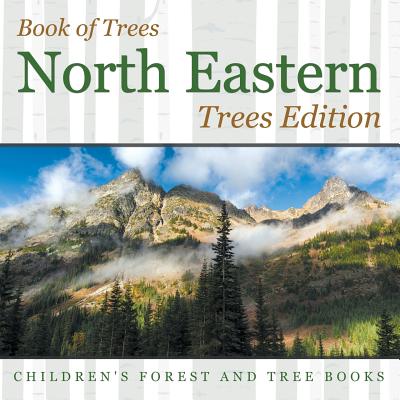 Book of Trees North Eastern Trees Edition Children's Forest and Tree Books - Baby Professor