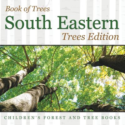 Book of Trees South Eastern Trees Edition Children's Forest and Tree Books - Baby Professor