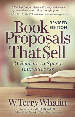 Book Proposals That Sell: 21 Secrets to Speed Your Success - Whalin, W Terry