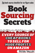 Book Sourcing Secrets: Every source of cheap books to sell for huge profits on Amazon